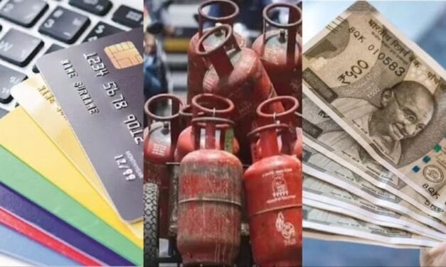 LPG, UPI से Toll Tax तक… कल से देश में लागू होंगे ये 10 बड़े बदलाव!